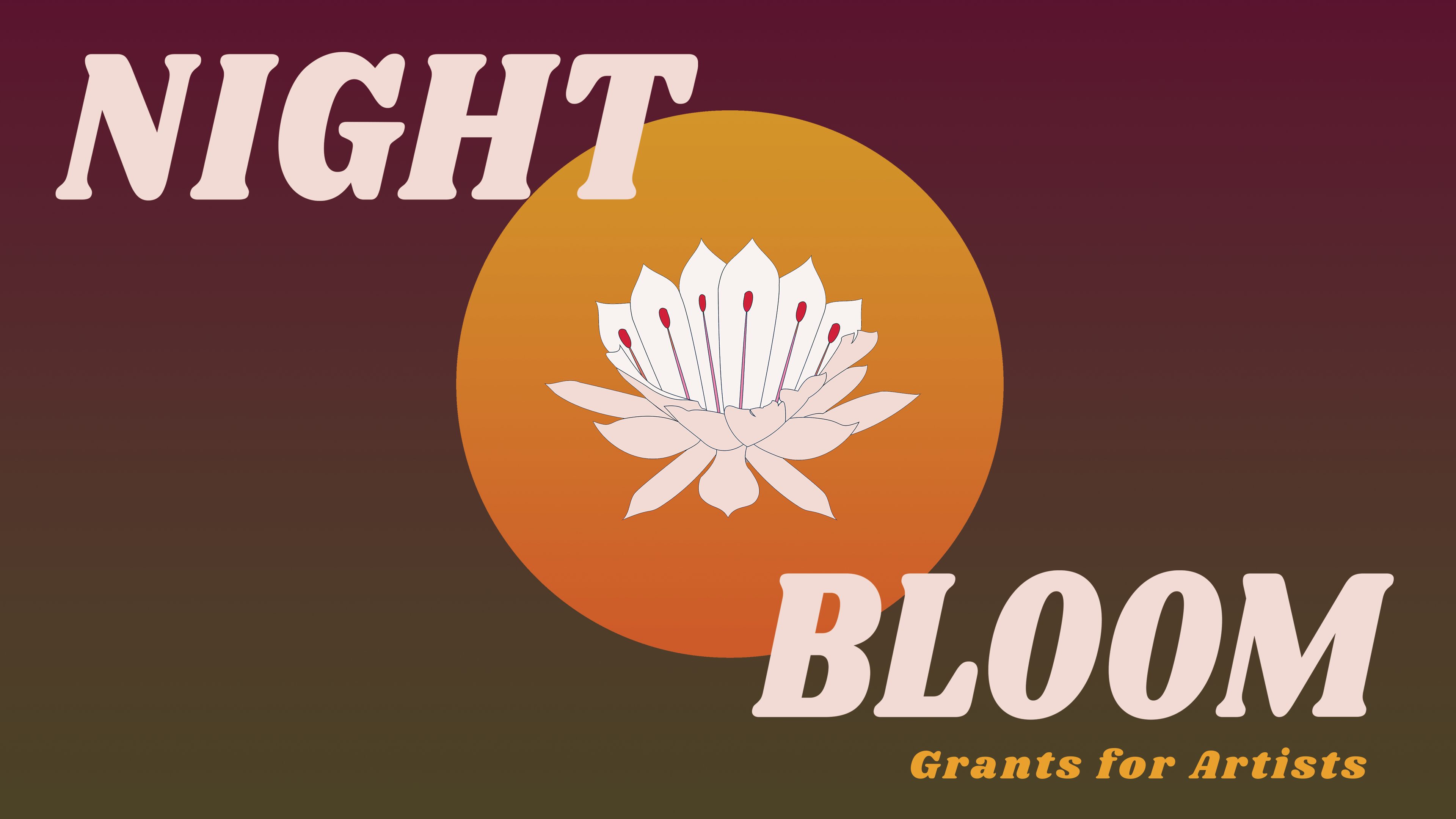 Night Bloom Grants for Artists